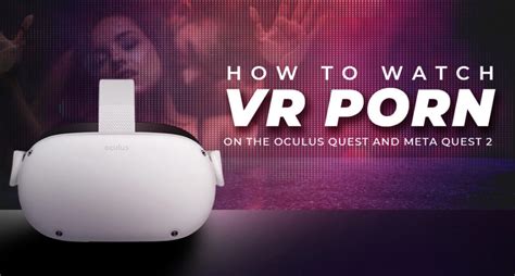 can you watch porn on the meta quest 3|How to watch VR porn: Everything you need to know .